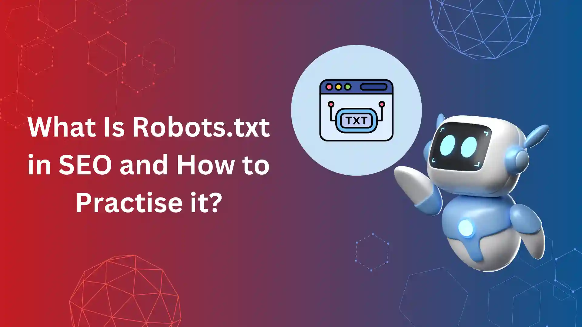 What Is Robots.txt in SEO and How to Practise it?
