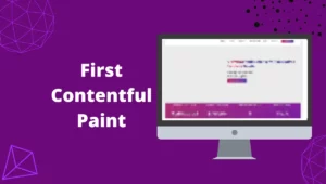 First Contentful Paint