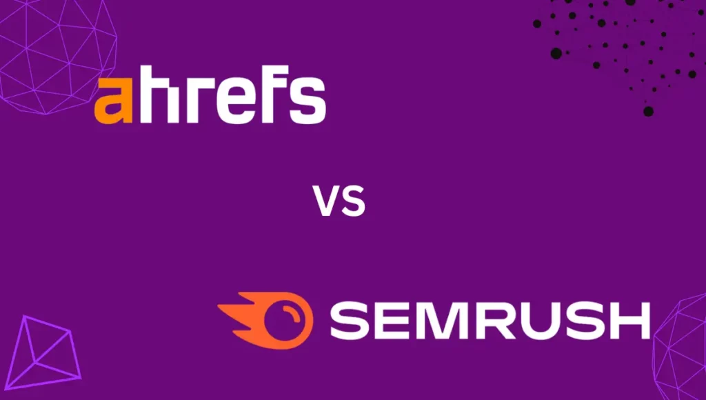 Ahrefs vs SEMrush