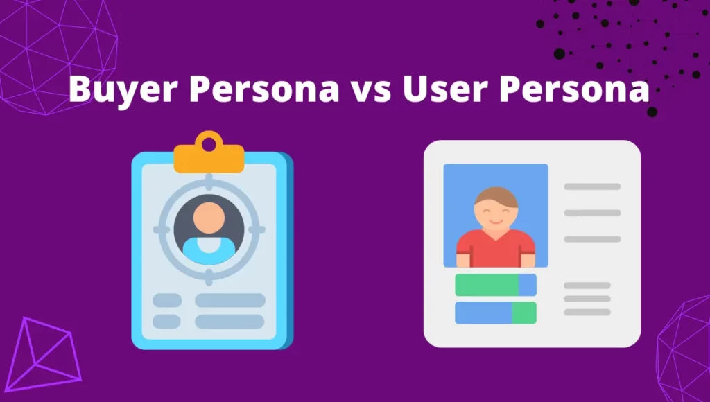Buyer Persona vs User Persona