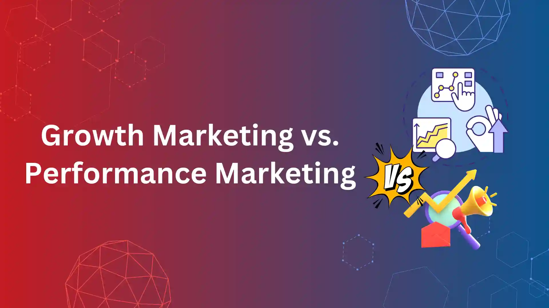 Growth Marketing vs. Performance Marketing