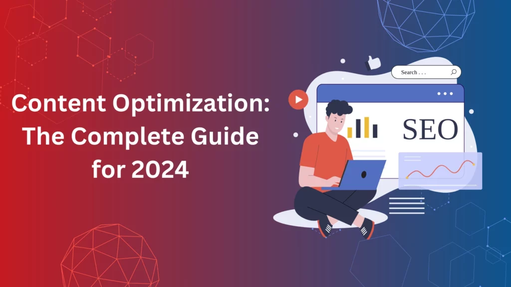 Content Optimization : Complete guide for 2024