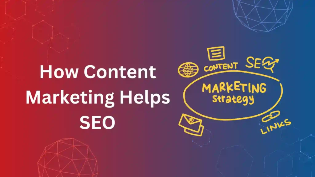 How Content Marketing Helps SEO