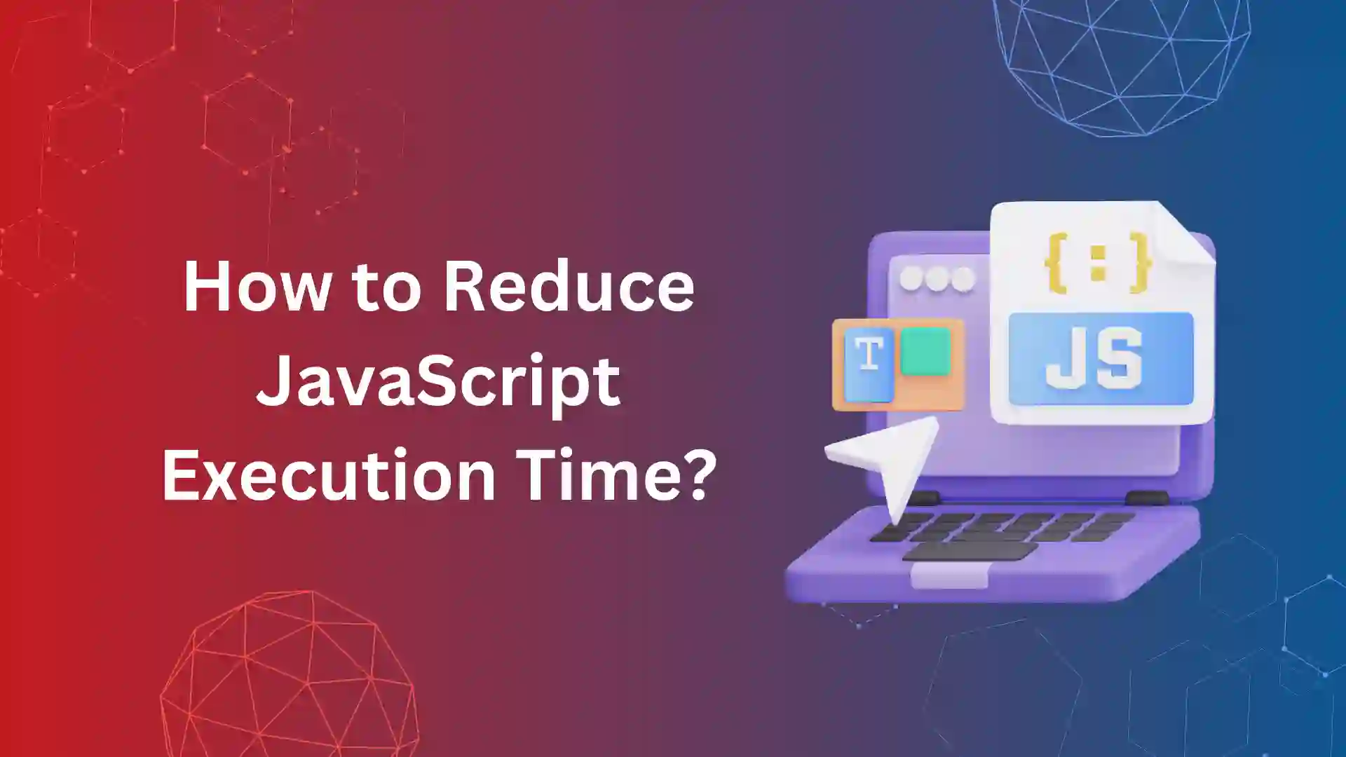 How to Reduce JavaScript Execution Time