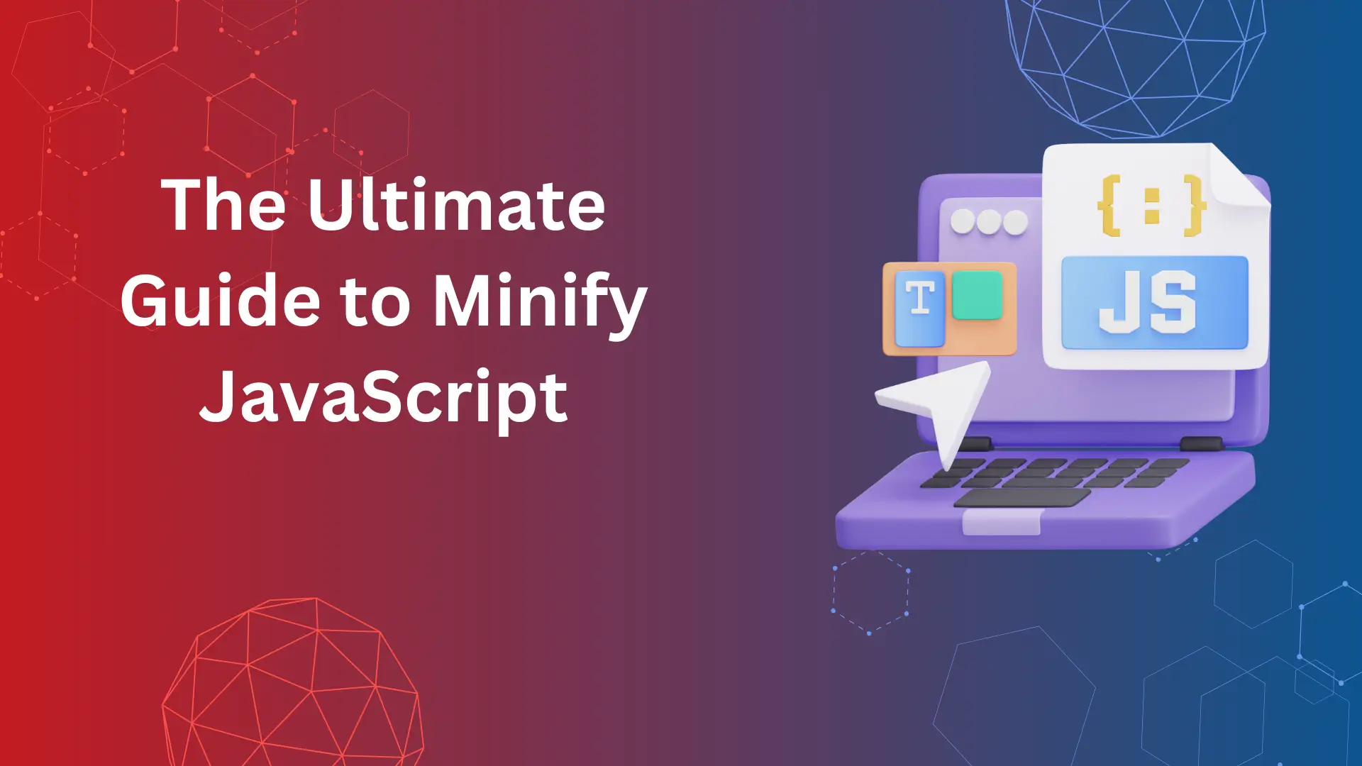 The ultimate guide to Minify JavaScript