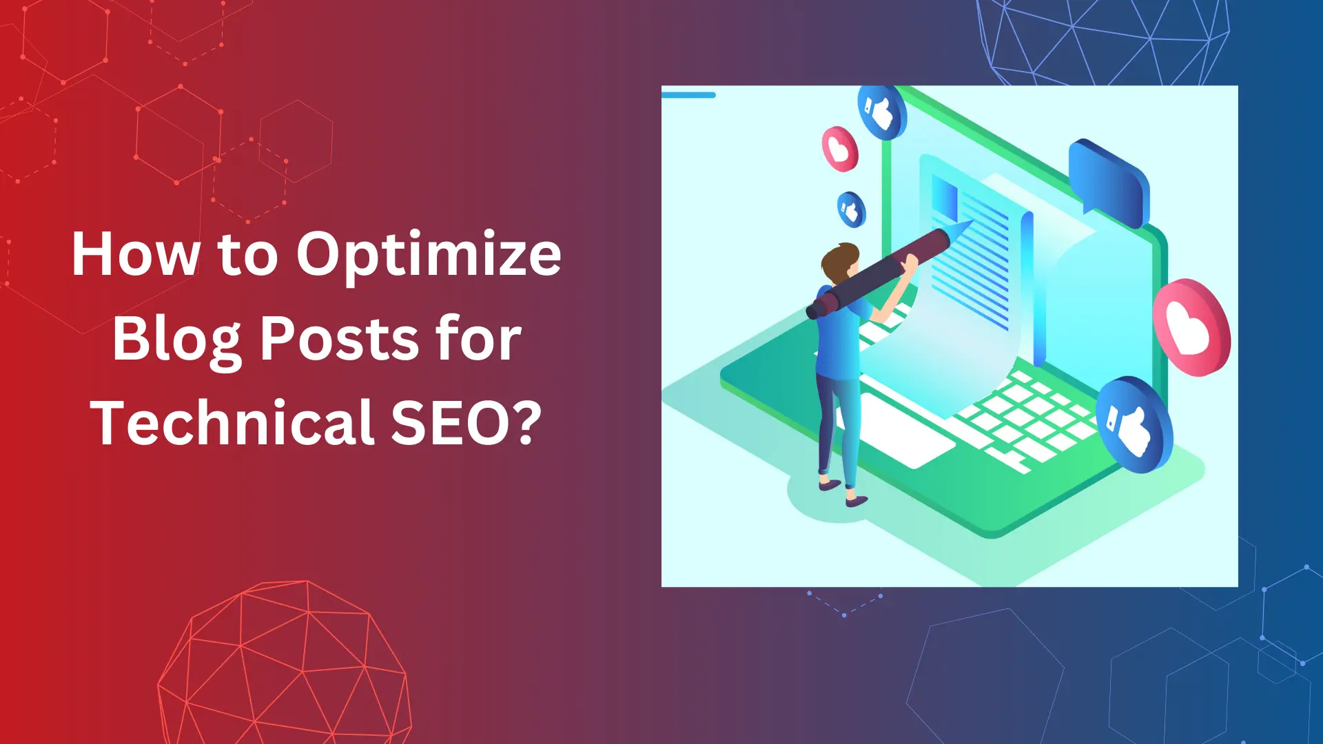 How to optimize blog posts for Technical SEO