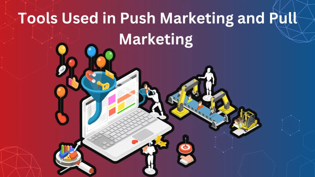 tools used in push marketing and pull marketing